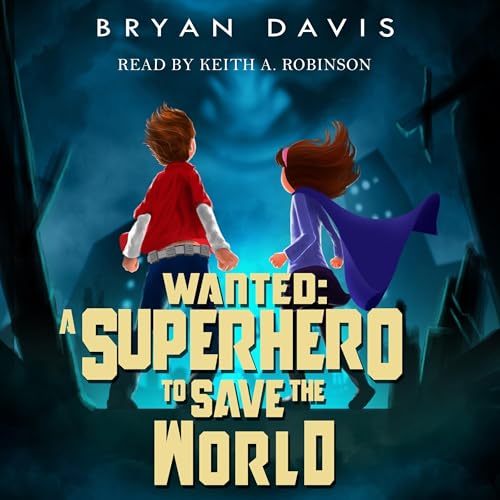 Cover of Wanted: A Superhero to Save the World