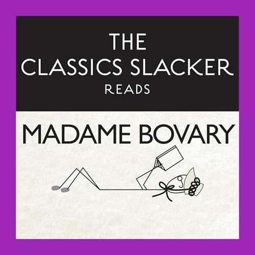 Cover of The Classics Slacker Reads Madame Bovary