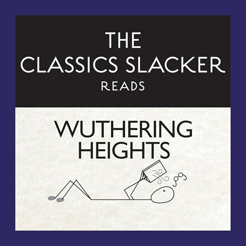 Cover of The Classics Slacker Reads Wuthering Heights