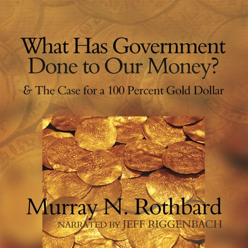 Cover of What Has Government Done to Our Money?