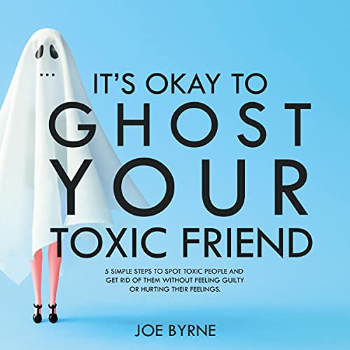 Cover of It’s Okay to Ghost Your Toxic Friend