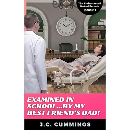 Cover of Examined in School...by My Best Friend's Dad!