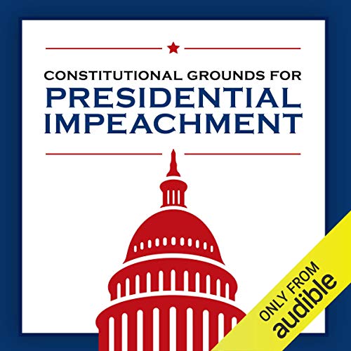 Cover of Constitutional Grounds for Presidential Impeachment