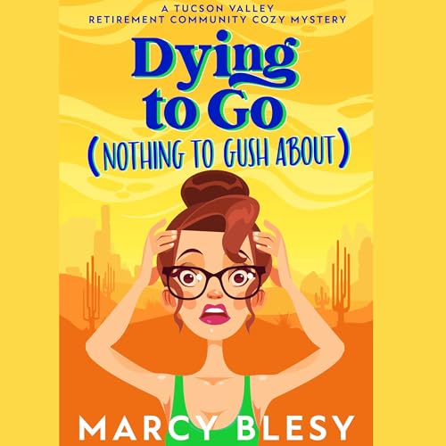 Cover of Dying to Go (Nothing to Gush About)