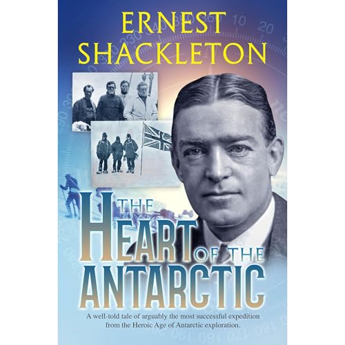 Cover of The Heart of the Antarctic (Annotated and Illustrated)