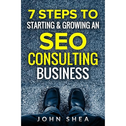 Cover of 7 Steps To Starting & Growing An SEO Consulting Business