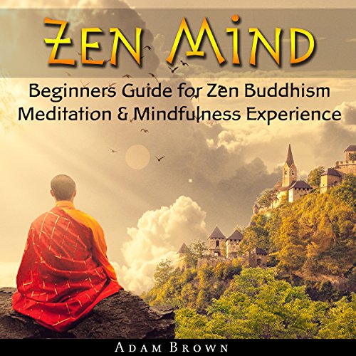 Cover of Zen Mind: Beginners Guide for Zen Buddhism Meditation & Mindfulness Experience