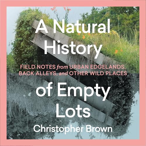Cover of A Natural History of Empty Lots