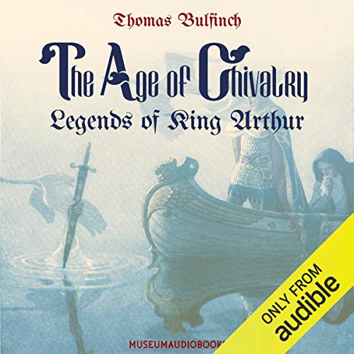 Cover of The Age of Chivalry: Legends of King Arthur