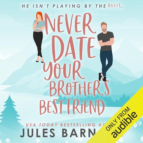 Cover of Never Date Your Brother's Best Friend