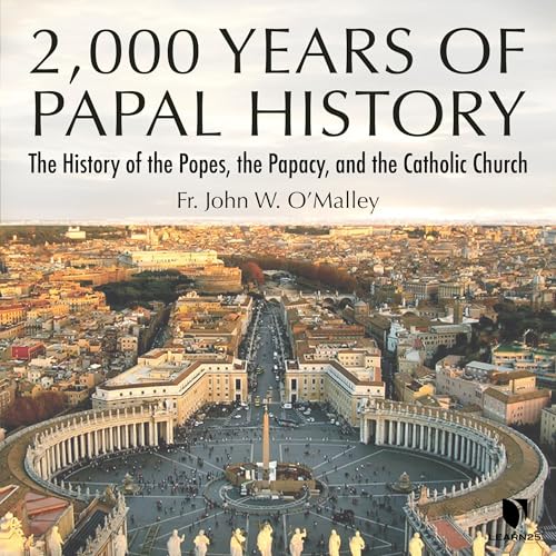 Cover of 2,000 Years of Papal History: The History of the Popes, the Papacy, and the Catholic Church