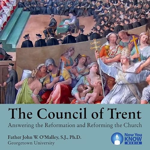 Cover of The Council of Trent: Answering the Reformation and Reforming the Church