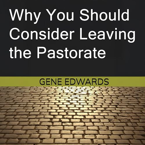 Cover of Why You Should Consider Leaving the Pastorate