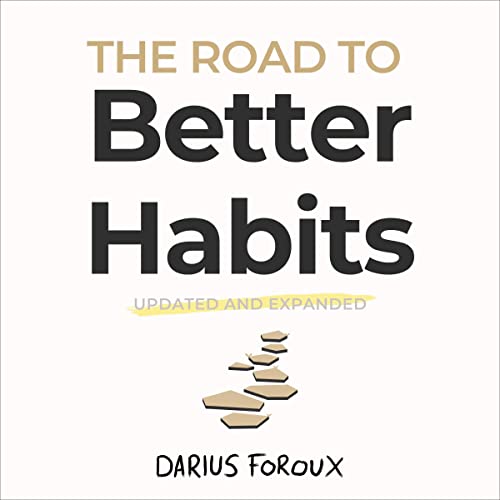 Cover of The Road to Better Habits, Updated and Expanded