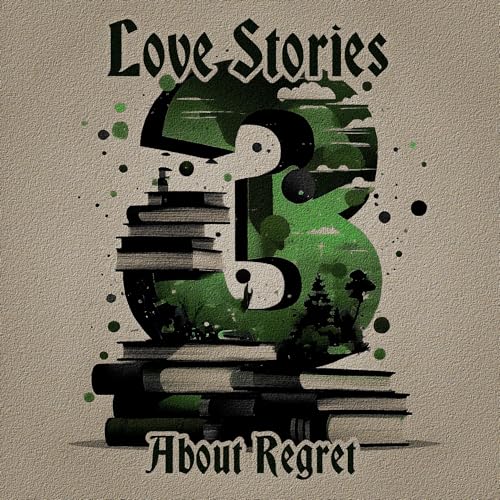 Cover of 3 Stories - Love Stories About Regret