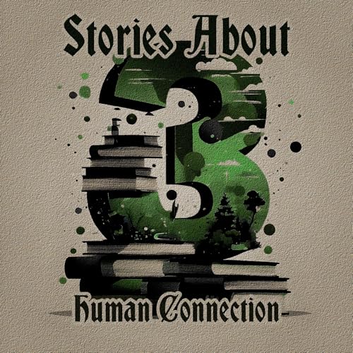 Cover of 3 Stories About - Human Connection