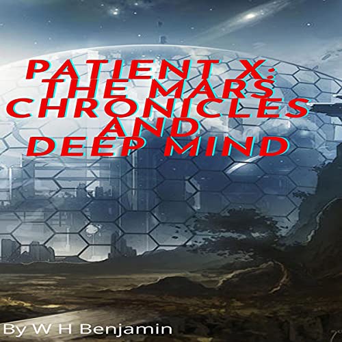 Cover of Patient X: The Mars Chronicles and Deep Mind