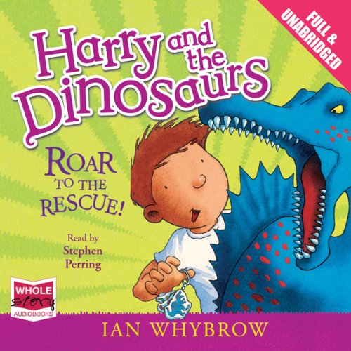 Cover of Harry and the Dinosaurs: Roar to the Rescue!