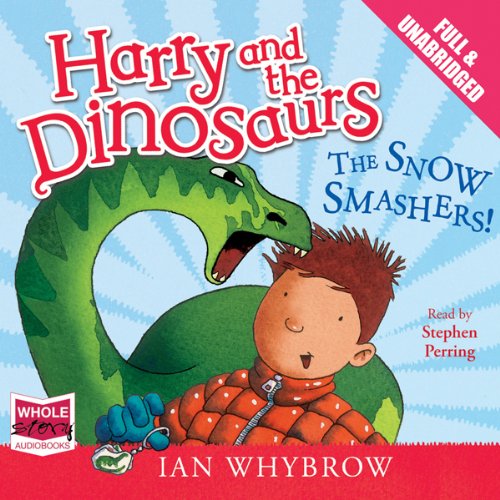 Cover of Harry and the Dinosaurs: The Snow Smashers!