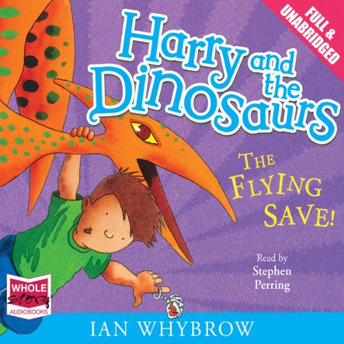 Cover of Harry and the Dinosaurs: The Flying Save!