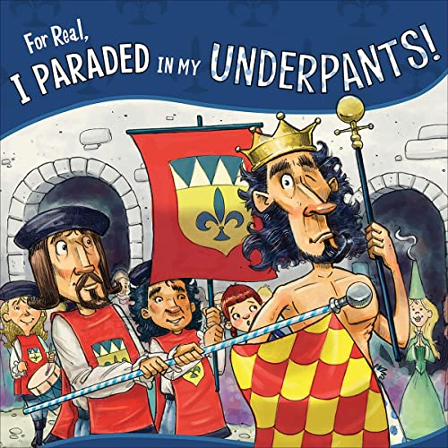Cover of For Real, I Paraded in My Underpants!