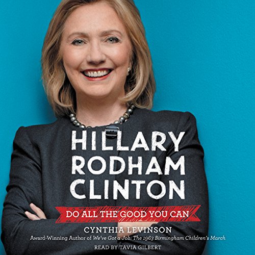 Cover of Hillary Rodham Clinton: Do All the Good You Can