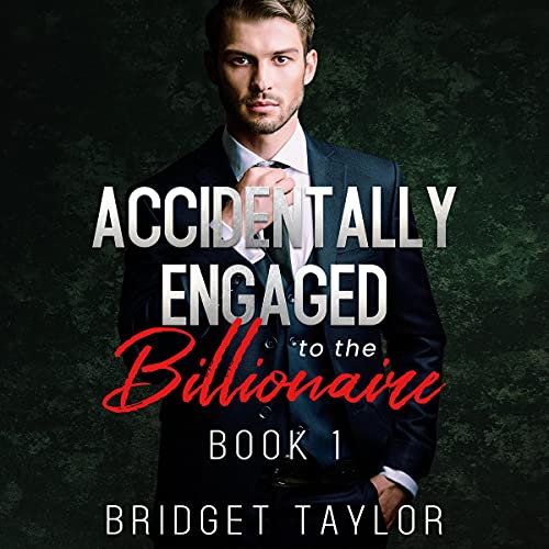 Cover of Accidentally Engaged to the Billionaire - Book 1