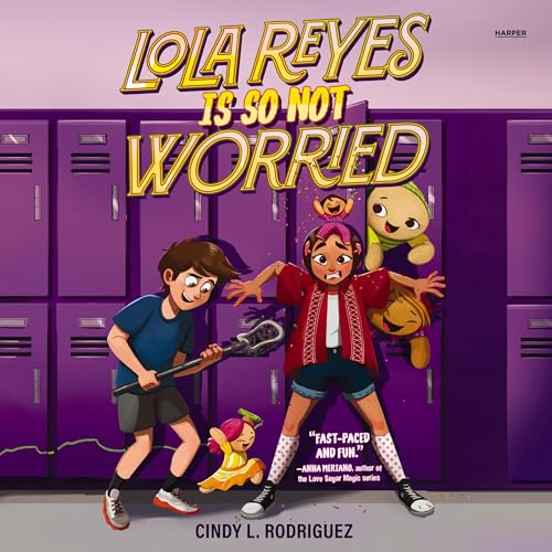 Cover of Lola Reyes Is So Not Worried