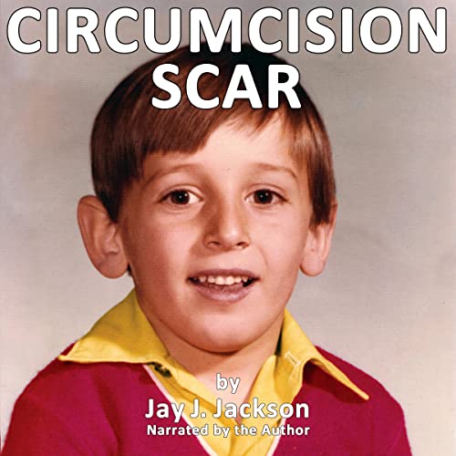 Cover of Circumcision Scar: My Foreskin Restoration, Neonatal Circumcision Memories, and How Christian Doctors Duped a Nation