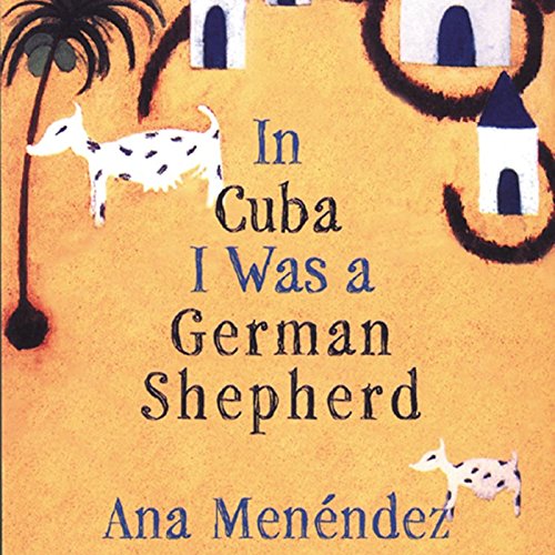 Cover of In Cuba I Was a German Shepherd