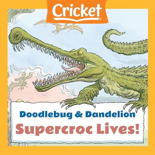 Cover of Doodlebug & Dandelion: SuperCroc Lives!
