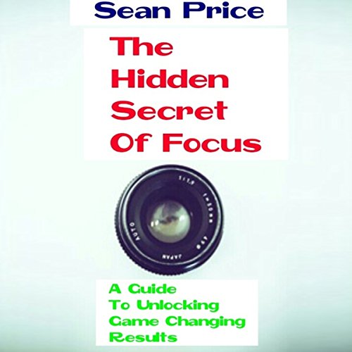 Cover of The Hidden Secret of Focus: