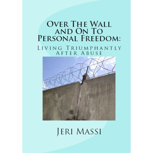 Cover of Over The Wall and On To Personal Freedom: Living Triumphantly After Abuse