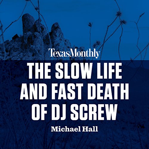 Cover of The Slow Life and Fast Death of DJ Screw