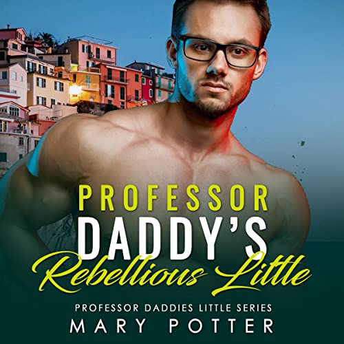 Cover of Professor Daddy's Rebellious Little