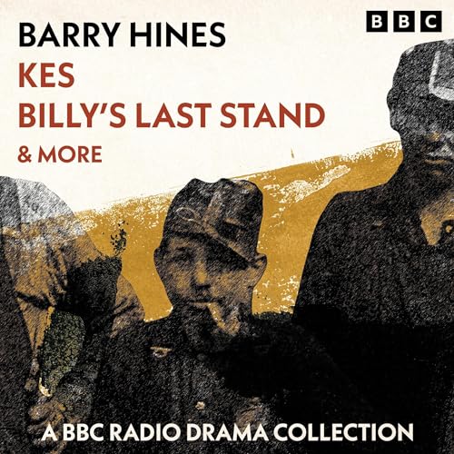 Cover of Barry Hines: Kes, Billy’s Last Stand & more