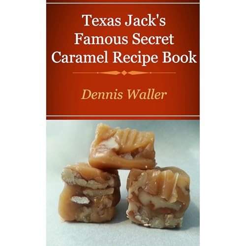 Cover of Texas Jack's Famous Caramels Secret Recipe Book