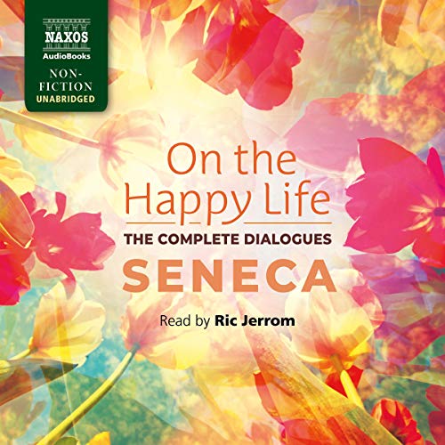 Cover of On the Happy Life - The Complete Dialogues