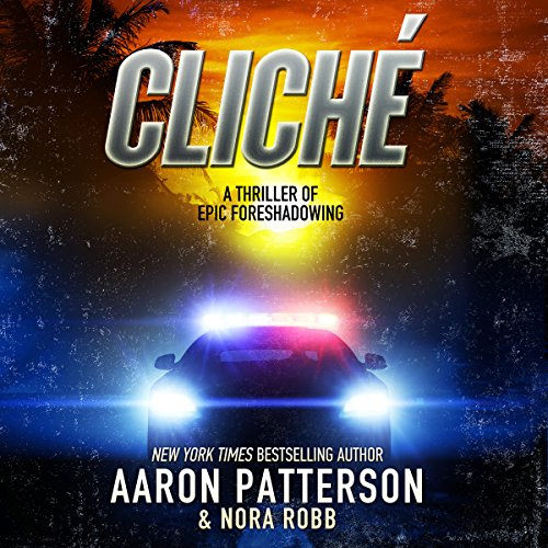 Cover of Cliche - a Thriller of Epic Foreshadowing