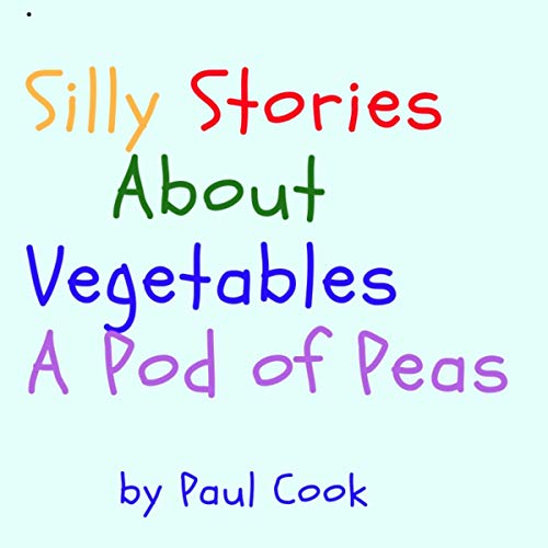 Cover of Silly Stories About Vegetables: A Pod of Peas