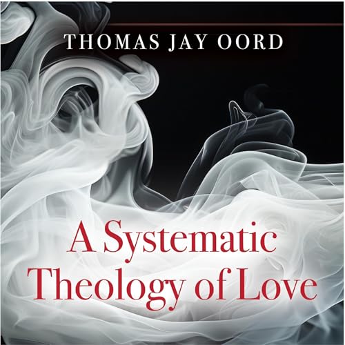 Cover of A Systematic Theology of Love, Volume 1: God and Creation