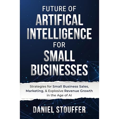 Cover of Future of Artificial Intelligence for Small Businesses