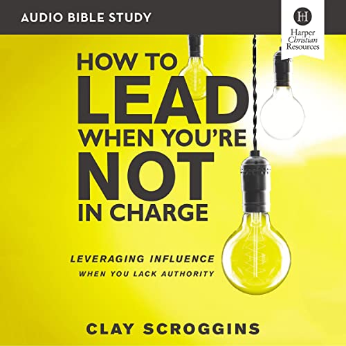 Cover of How to Lead When You're Not in Charge Bible Study: Audio