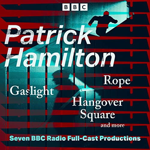 Cover of Patrick Hamilton: Rope, Gaslight, Hangover Square and More
