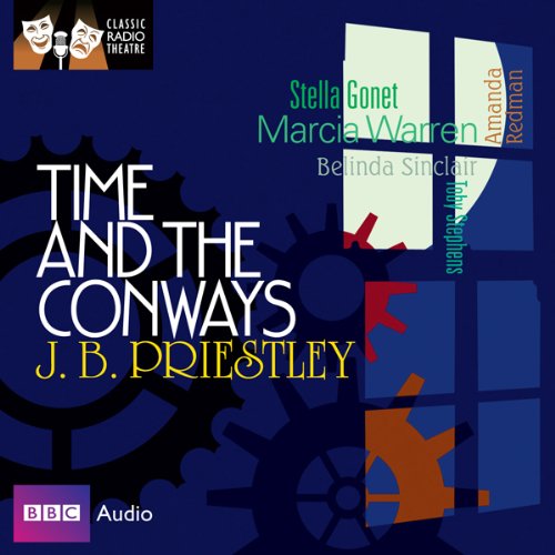 Cover of Time And The Conways (Classic Radio Theatre)