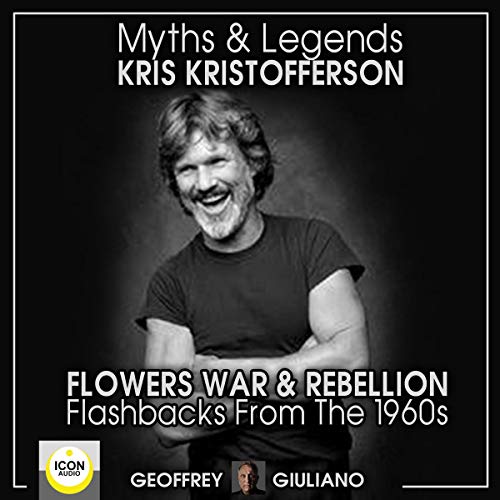 Cover of Myths and Legends; Kris Kristofferson; Flowers, War and Rebellion; Flashbacks from the 1960s