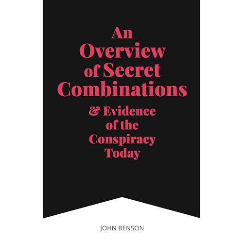 Cover of An Overview of Secret Combinations & Evidence of the Conspiracy Today