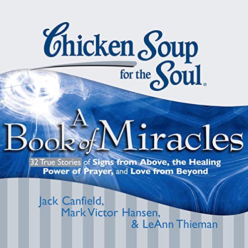 Cover of Chicken Soup for the Soul: A Book of Miracles - 32 True Stories of Signs from Above, the Healing Power of Prayer, and Love from Beyond