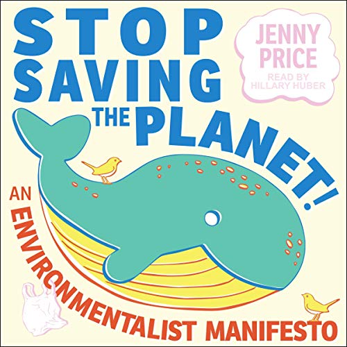 Cover of Stop Saving the Planet!