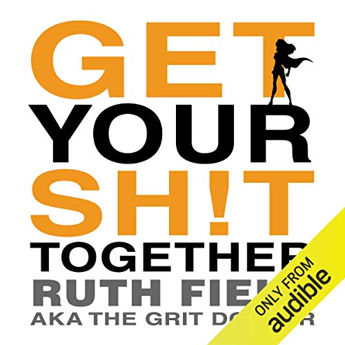 Cover of Get Your Sh!t Together